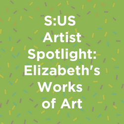 Artist Spotlight: Elizabeth’s Works of Art